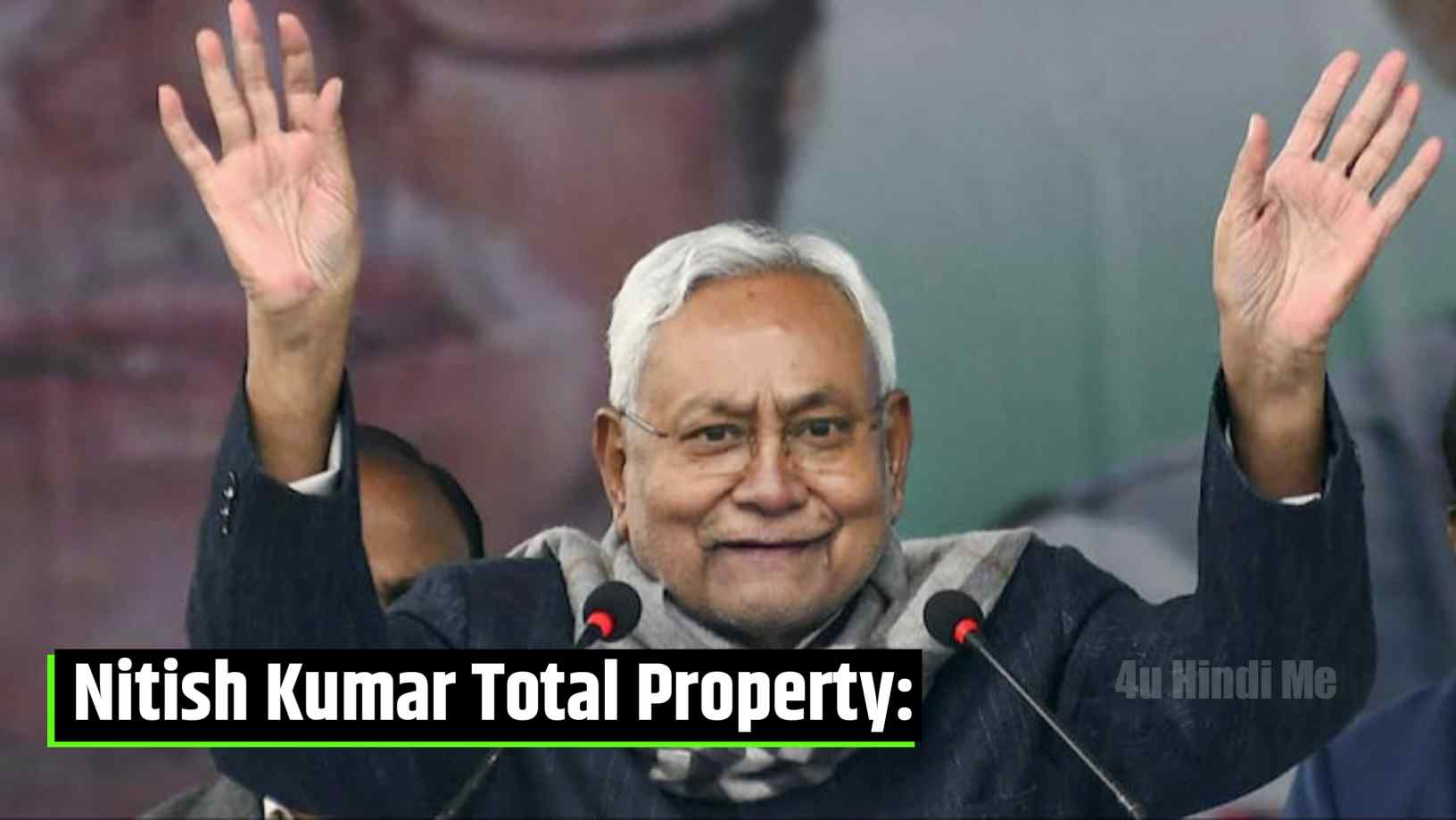 Nitish Kumar Total Property Net Worth

